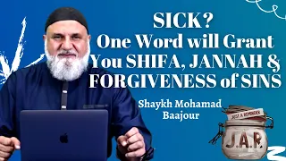 JAR #65 | SICK? One Word will Grant You SHIFA, JANNAH & FORGIVENESS of SINS | Shaykh Mohamad Baajour