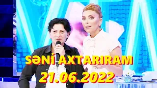 Səni axtarıram 21.06.2022 Tam veriliş / Seni axtariram 21.06.2022 Tam verilish