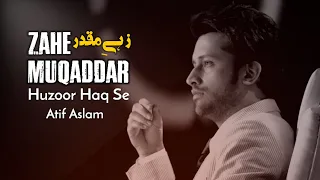 Zahe Muqaddar | Naat | Atif Aslam | Ramadan Special | Ai Vocals