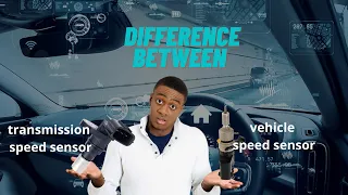 Difference Between Vehicle Speed Sensor and Transmission Speed Sensor