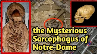 Finally the Mysterious Sarcophagus of Notre-Dame Cathedral have been Opened