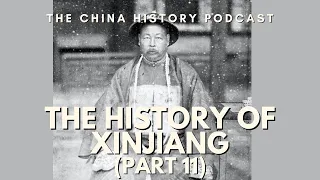 The History of Xinjiang (Part 11) | Ep. 254