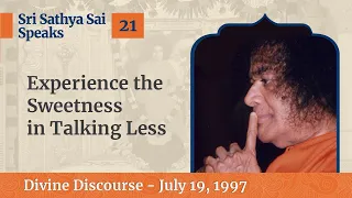 Experience the Sweetness in Talking Less | Excerpt from The Divine Discourse | July 19, 1997