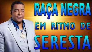 RAÇA NEGRA EM RITMO DE SERESTA