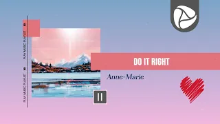 Anne Marie - Do It Right [Lyric + Vietsub]