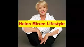 Helen Mirren Net Worth, Cars, House, Income and Luxurious Lifestyle