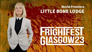 FRIGHTFEST GLASGOW - LITTLE BONE LODGE - Joely Richardson