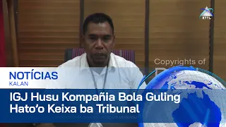 Inspesaun Jeral Jogus Husu Kompañia Bola Guling Hato’o Keixa ba Tribunal