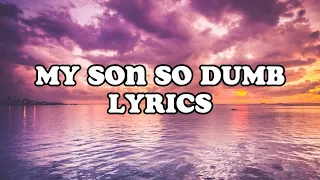 My Son So Dumb (Asian Parent Rap) Lyrics