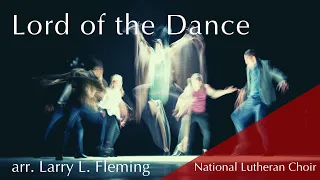 Lord of the Dance - arr. Larry L. Fleming | National Lutheran Choir (audio track)