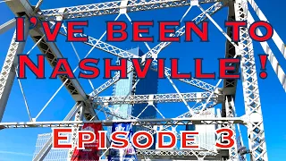 I've been to Nashville ! Ep. 3