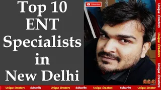 Top 10 Best ENT Doctors in Delhi | ENT Specialist | Unique Creators |