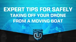 Expert Tips for Safely Taking off Your Drone from a Moving Boat