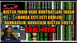 BIST30 YAKIN VADE KONTRATLARI TAVAN #BORSA ESTİ ESTİ GÜRLEDİ BANKACILIK VE HAVACILIK BIST30 COŞTU