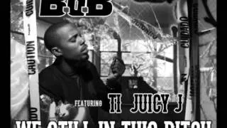 B o B   We Still In This Bitch Feat  T I   Juicy J