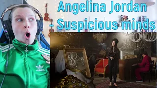 ANGELINA JORDAN - SUSPICIOUS MINDS | REACTION