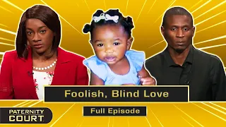 Foolish, Blind Love: Man's Cousin Says He's Raising The Wrong Child (Full Episode) | Paternity Court