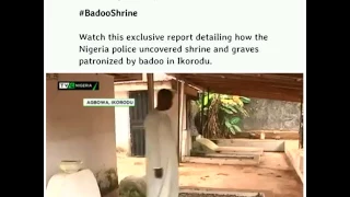 Nigerian police uncovered shrine and graves patronized by badoo in Ikorodu.