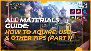 All Materials Guide - How to Get Essential Resources in Black Desert Mobile (2023) - Part 1