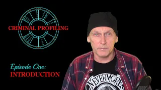 Criminal Profiling (Episode 1, Introduction)