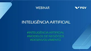 Webinar | Inteligência artificial: o que já mudou e o que mudará na vida das pessoas e das empresas?