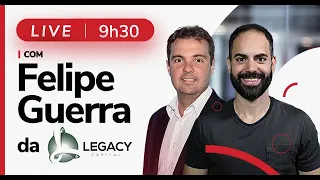 🔴AO VIVO - Felipe Miranda e Felipe Guerra da Legacy Capital conversam sobre volatilidade no mercado