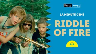 La Minute Ciné : Riddle of Fire