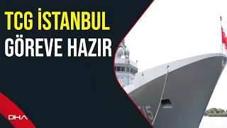 Türkiye'nin ilk İstif sınıfı gemisi TCG İstanbul'un 1 ay sonra göreve başlaması bekleniyor