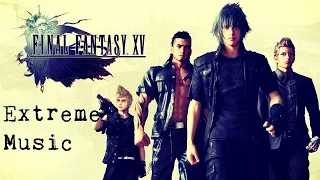 Final Fantasy 15 GMV-Do You Feel Alive(Extreme Music)