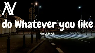 Hallman‍ - do Whatever you like (Lyric Video)