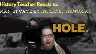 Man in Cave by Internet Historian REACTION by  History Teacher