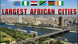 Top 10 Largest/Biggest Cities in Africa by (Population and Size).