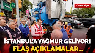 İstanbul'a yağmur geliyor! Ekrem İmamoğlu'ndan flaş açıklamalar...