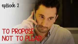 TO PROPOSE NOT TO PLEAD. Episode 2. Melodrama. Ukrainian Movies. [ ENG Subtitle ].