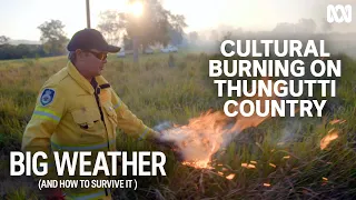 Preparing for the fire season with cultural burning | Big Weather