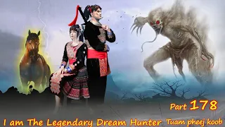 Tuam Pheej Koob The Legendary Dream Hunter ( Part 178 )  07/13/2022