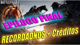 Battlefield 1 - EPILOGO FINAL RECORDADNOS + Créditos - CAMPAÑA HISTORIAS DE GUERRA