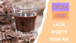 Likör Rezepte Mega Mix - Natürlich Lecker