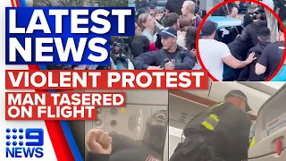 Violent Sydney protests, Man tasered on Jetstar plane | 9 News Australia