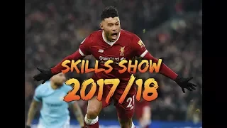 From Zero to Hero - Alex Oxlade-Chamberlain Skills And Goals (2017/18)