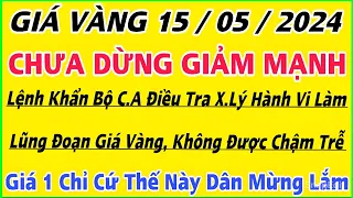 Giá vàng 9999 hôm nay ngày 15/5/2024 | BAO NHIÊU 1 CHỈ ? | Bảng Giá vàng 9999,SJC mới nhất