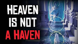 "Heaven Is Not A Haven" Creepypasta Narration