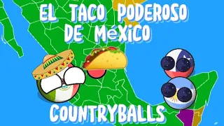 el taco más fuerte y poderoso que ha tenido México # countryballs # humor#