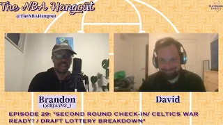 The NBA Hangout: "Second Round Check In | Celtics War Ready? | Draft Lottery Breakdown"