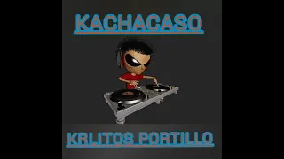 KACHACASO - KRLITOS PORTILLO🎵♩🎶