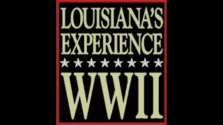 PART 3 | LOUISIANA'S EXPERIENCE: WORLD WAR II