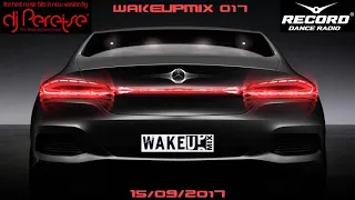 Record WakeUp Mix #017 DJ Peretse🌶Best dance music mix [Radioshow 15/09/2017]