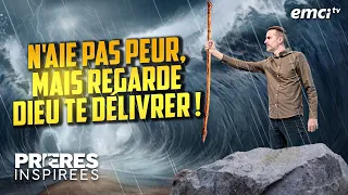 N'aie pas peur, mais regarde Dieu te délivrer ! - Prières inspirées - Jérémy Sourdril