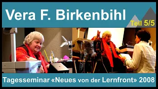 Vera F. Birkenbihl / Tagesseminar 2008 / Teil 5/5