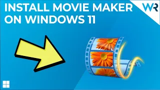 How to install Windows Movie Maker on Windows 11 in 2023